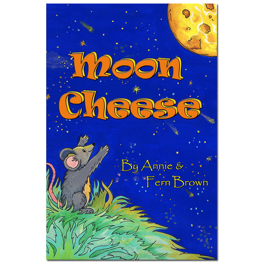 Moon Cheese by Annie and Fern Brown (Brown Cottage Books)